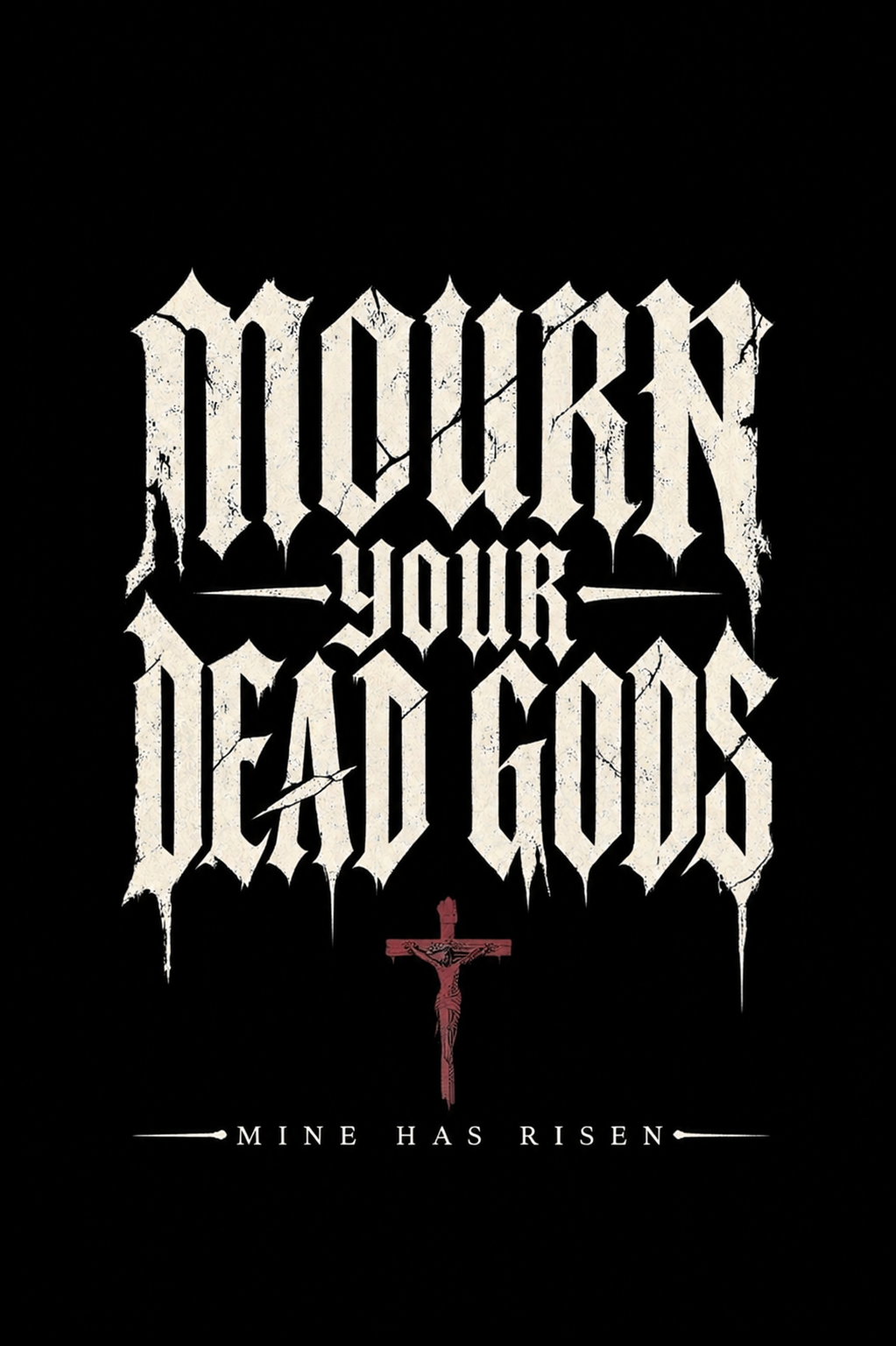 Mourn Your Dead Gods - Mine Has Risen