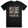 He Is Not Your Symbol Premium Tee Shirt