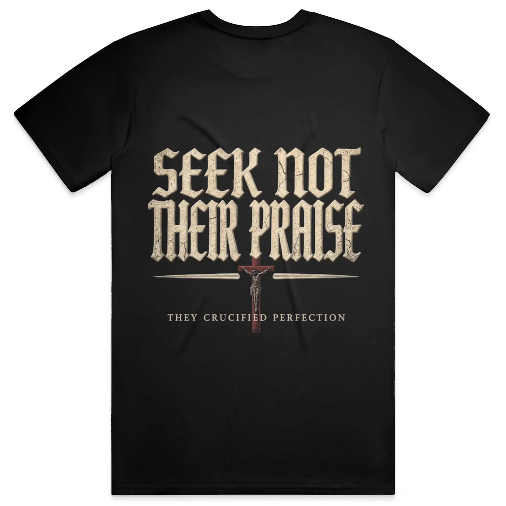 Seek Not Their Praise Premium Heavyweight Tee