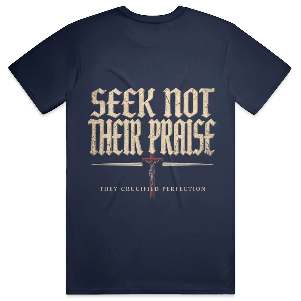 Seek Not Their Praise Premium Heavyweight Tee