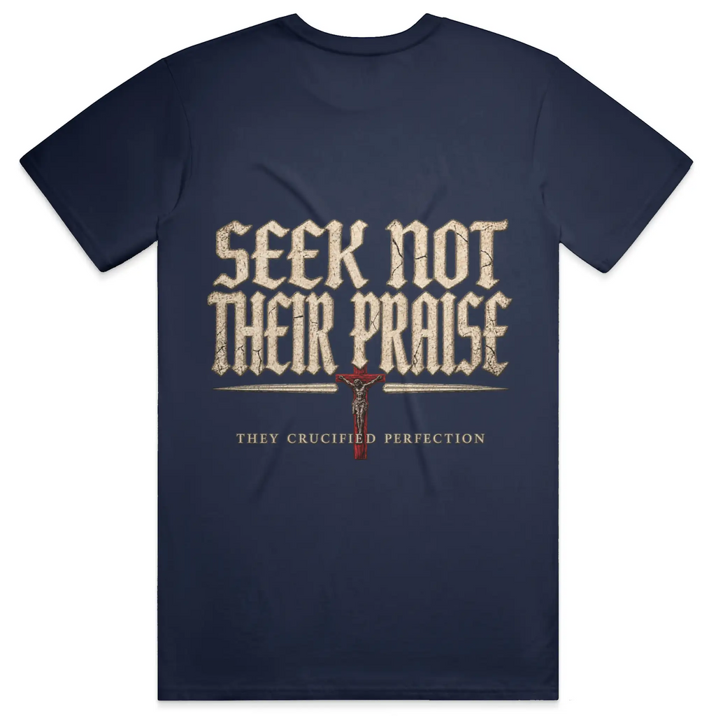 Seek Not Their Praise Streetwear T Shirt