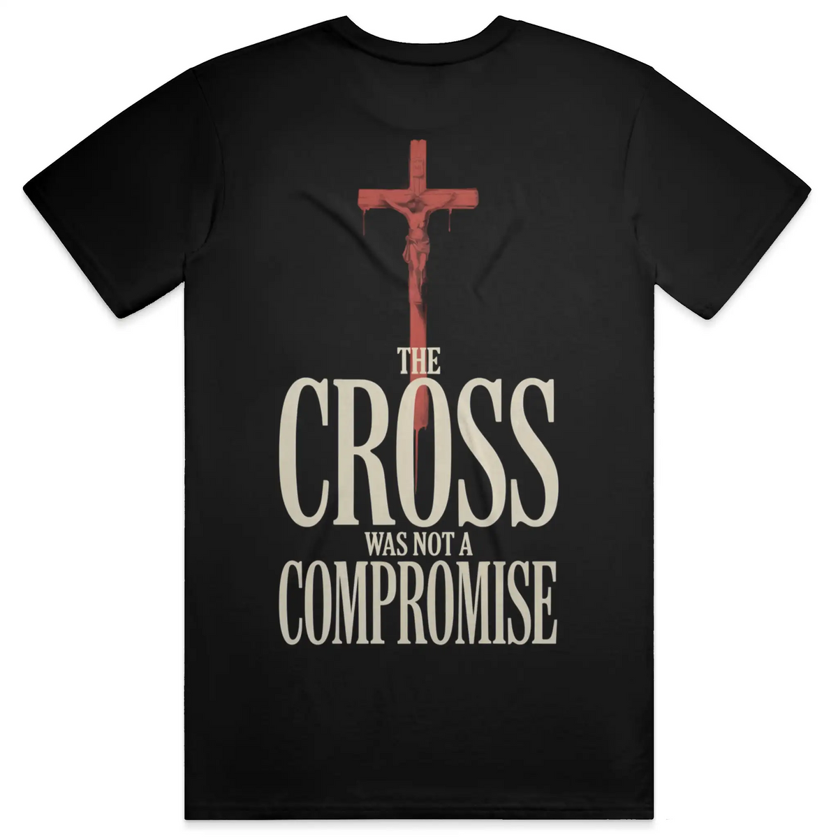 The Cross Was Not a Compromise Streetwear T Shirt